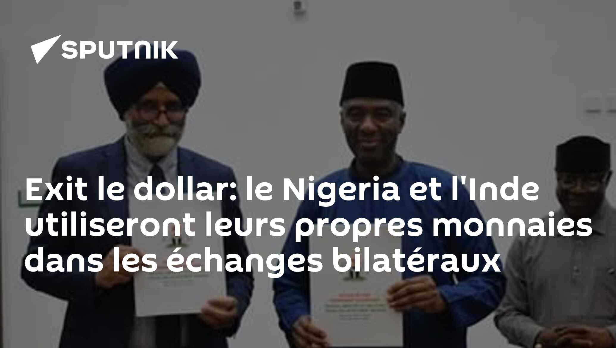 Exit le dollar: le Nigeria et l'Inde utiliseront leurs propres monnaies dans les échanges bilatéraux