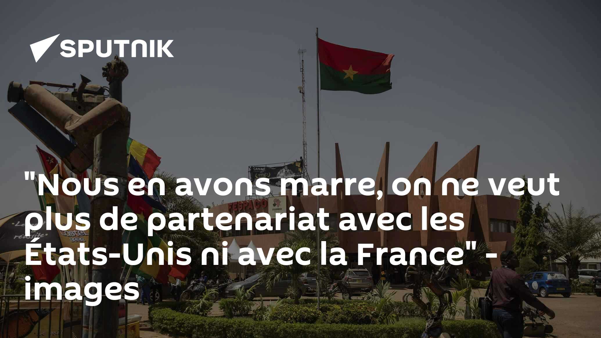"Nous en avons marre, on ne veut plus de partenariat avec les États-Unis ni avec la France" - images