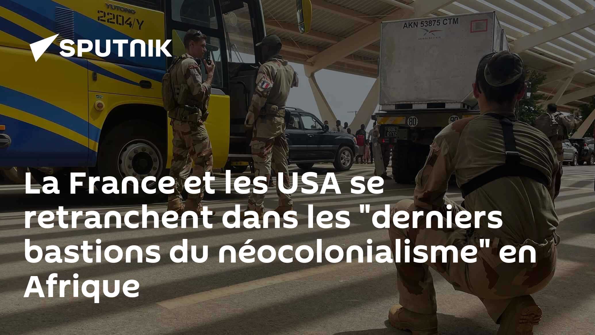La France et les USA se retranchent dans les "derniers bastions du néocolonialisme" en Afrique