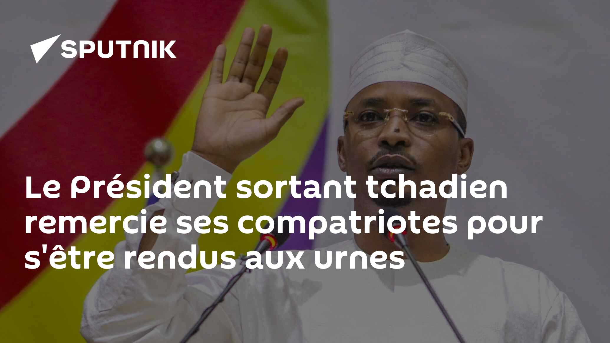 Le Président sortant tchadien remercie ses compatriotes pour s'être rendus aux urnes