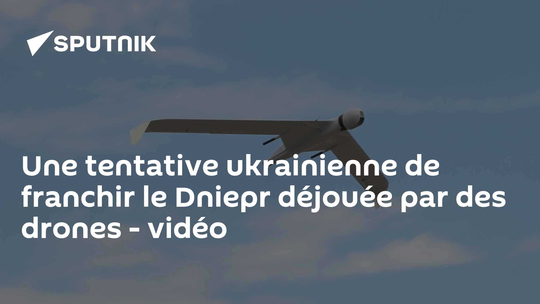 Une tentative ukrainienne de franchir le Dniepr déjouée par des drones - vidéo