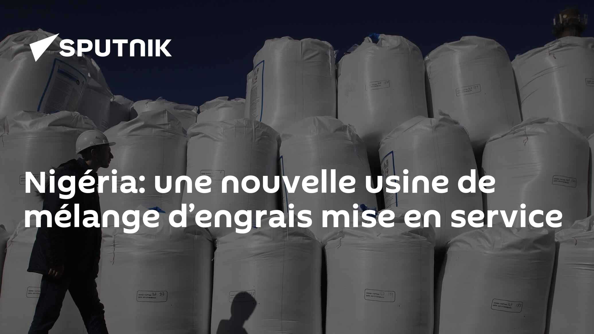 Nigéria: une nouvelle usine de mélange d’engrais mise en service