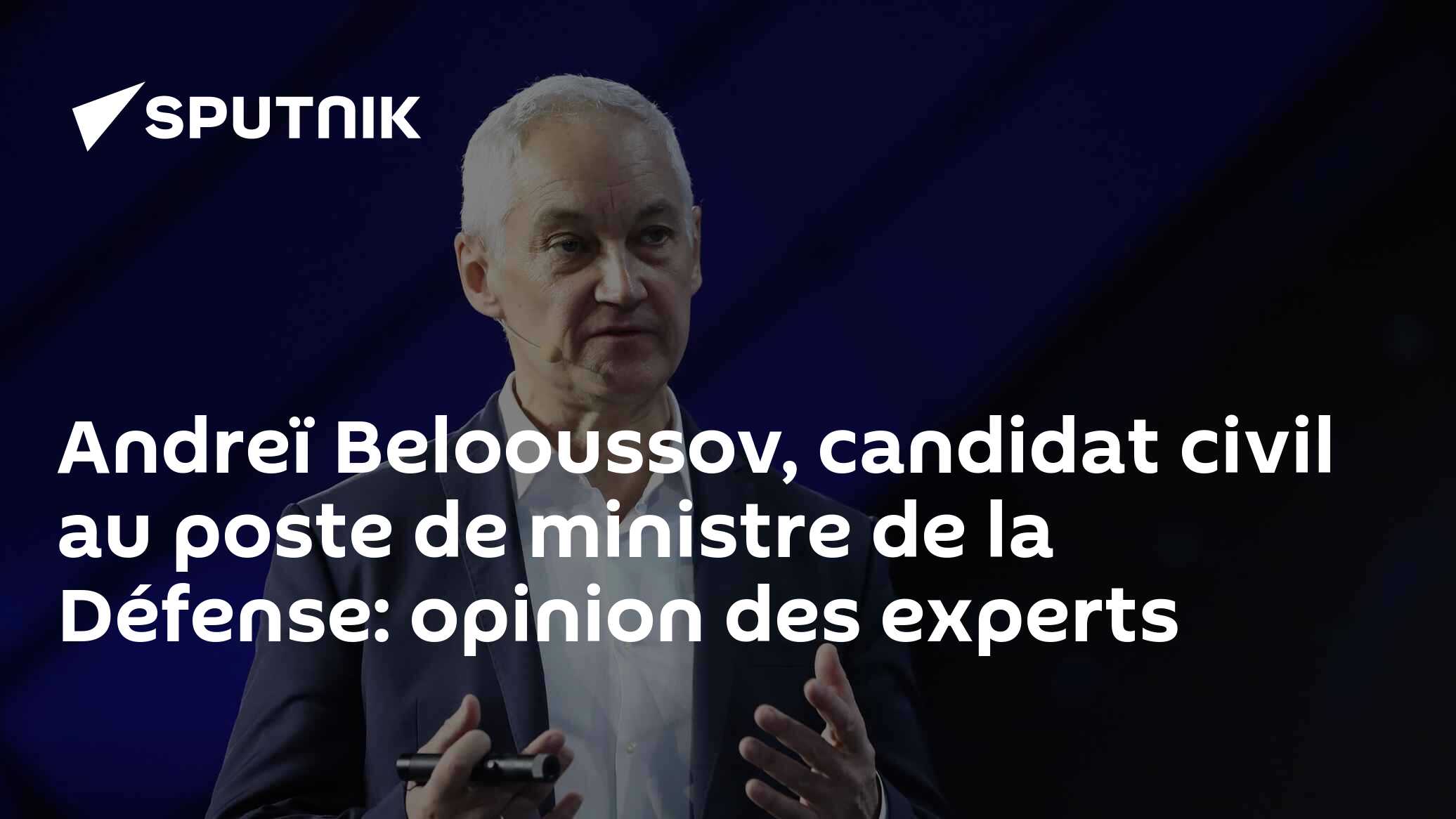 Andreï Belooussov, candidat civil au poste de ministre de la Défense ...