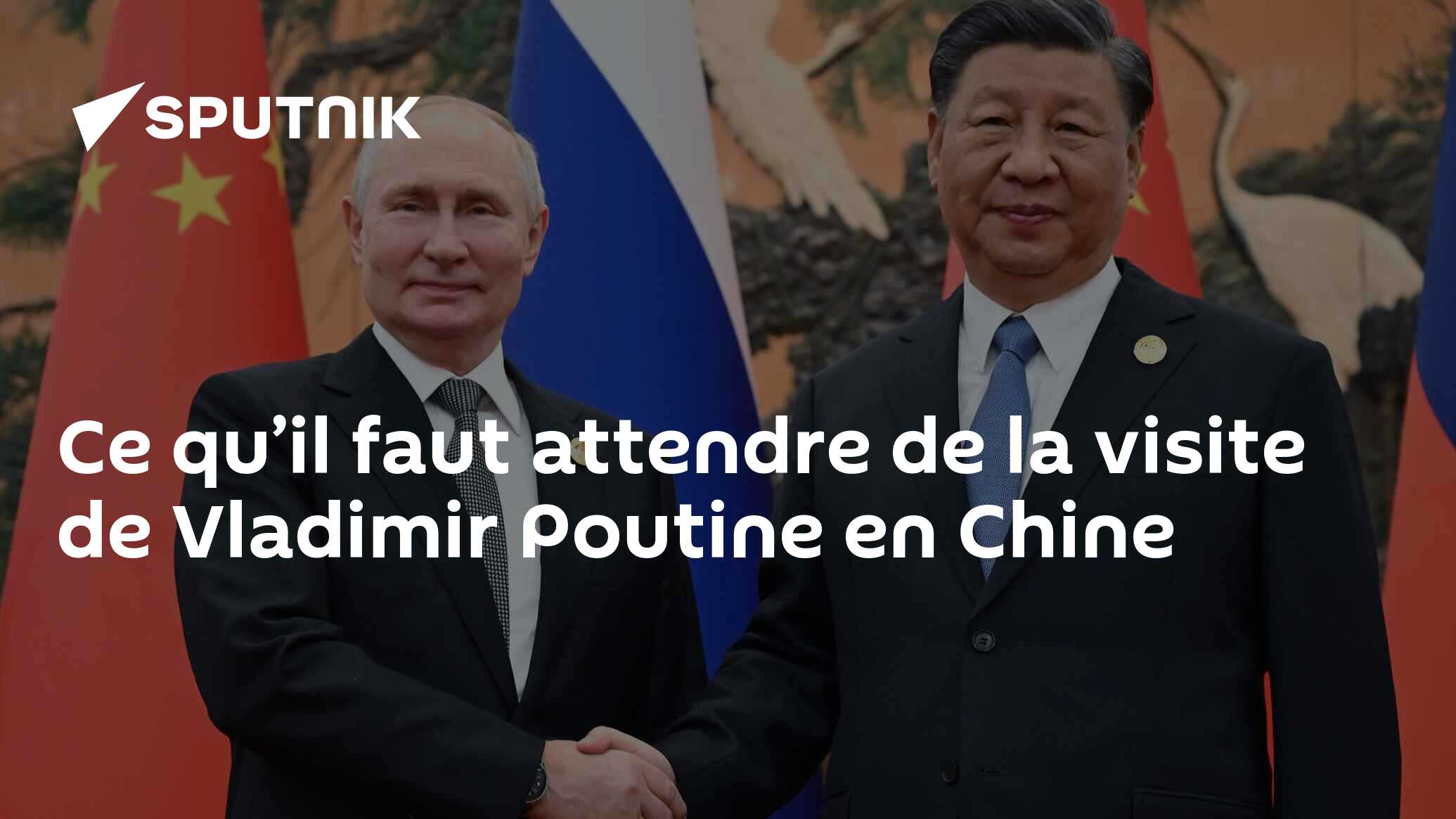 Ce qu’il faut attendre de la visite de Vladimir Poutine en Chine