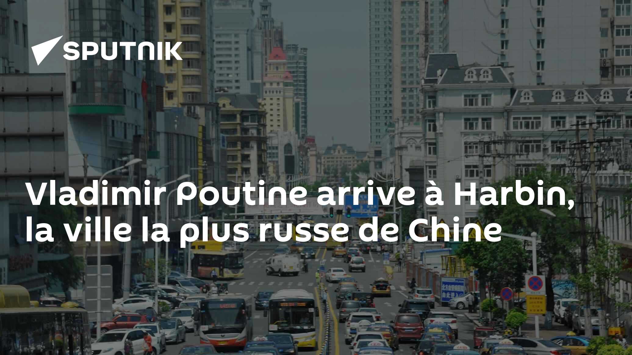 Vladimir Poutine arrive à Harbin, la ville la plus russe de Chine