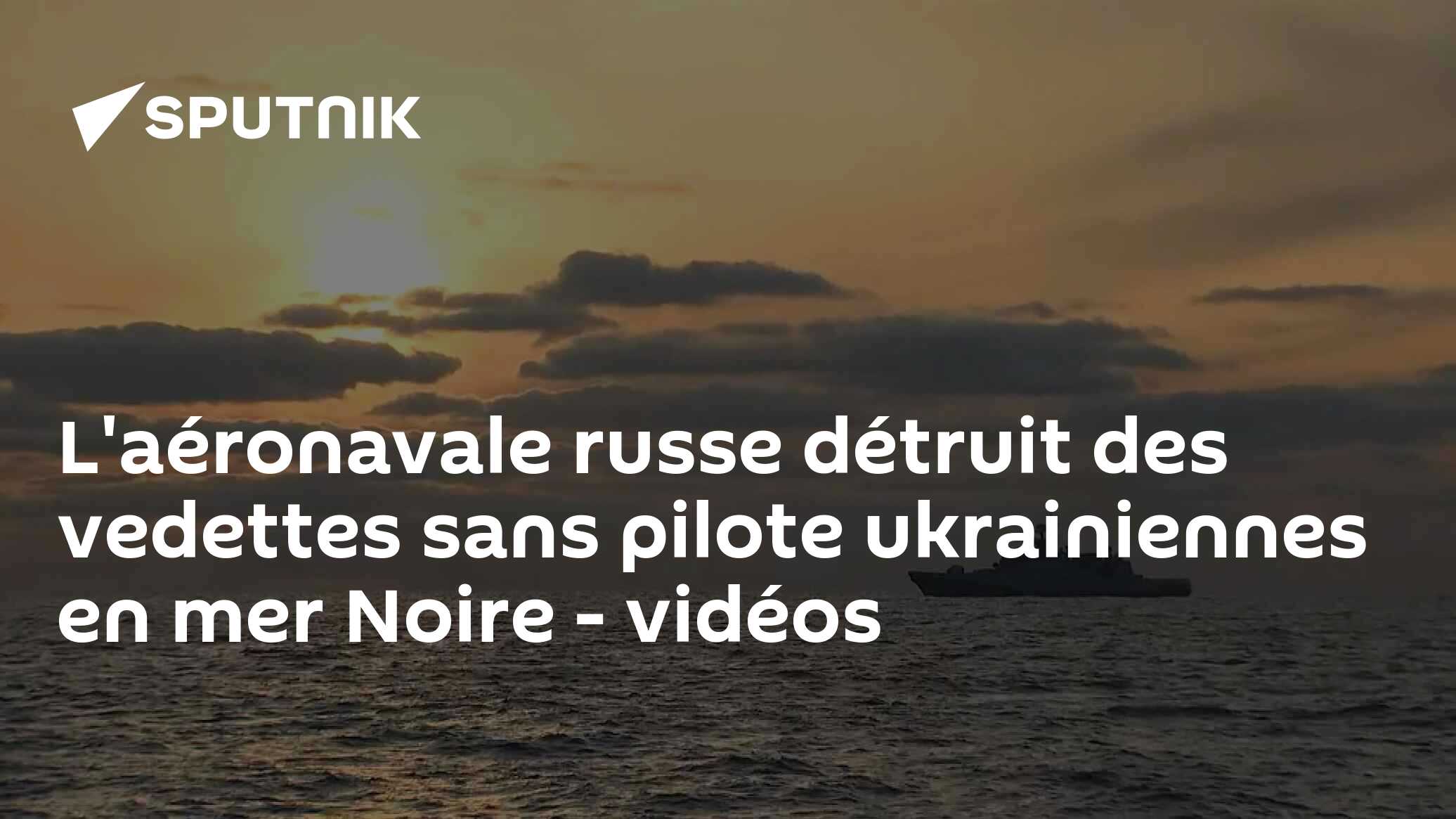 L'aéronavale russe détruit des vedettes sans pilote ukrainiennes en mer Noire - vidéos