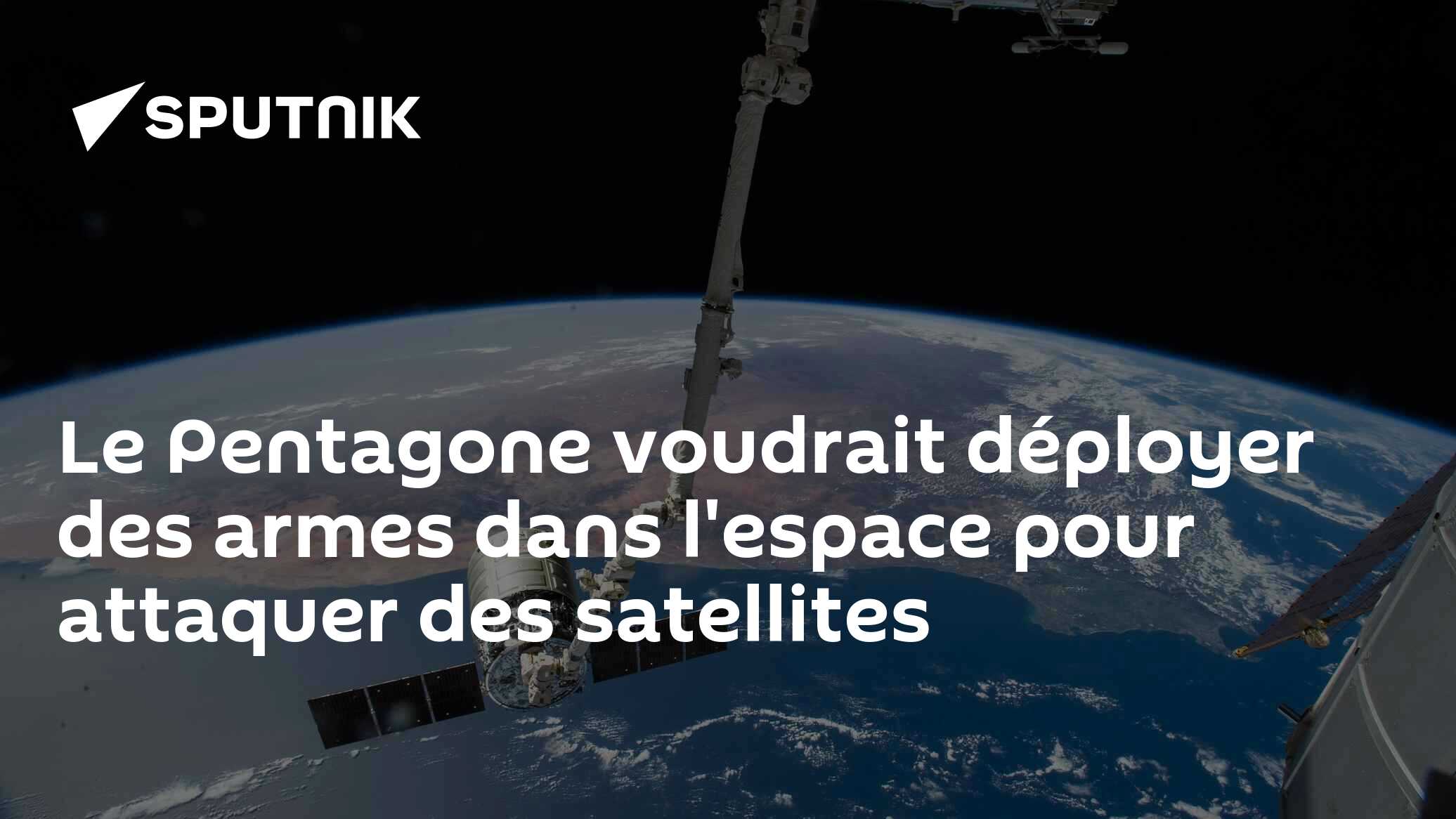 Le Pentagone voudrait déployer des armes dans l'espace pour attaquer des satellites