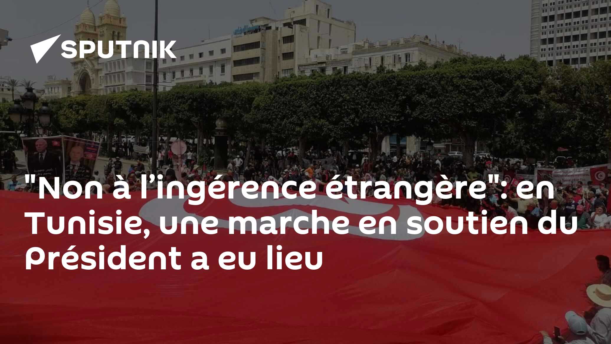 "Non à l’ingérence étrangère": en Tunisie, une marche en soutien du Président a eu lieu