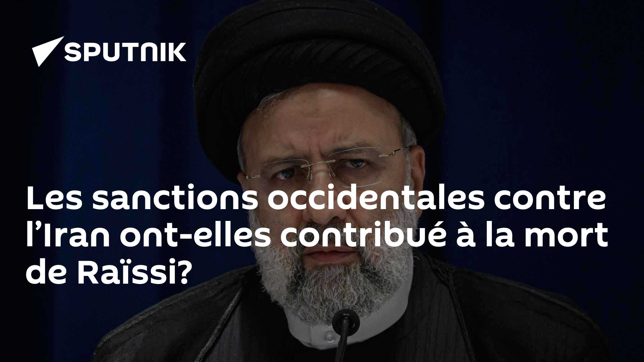 Les sanctions occidentales contre l’Iran ont-elles contribué à la mort de Raïssi?
