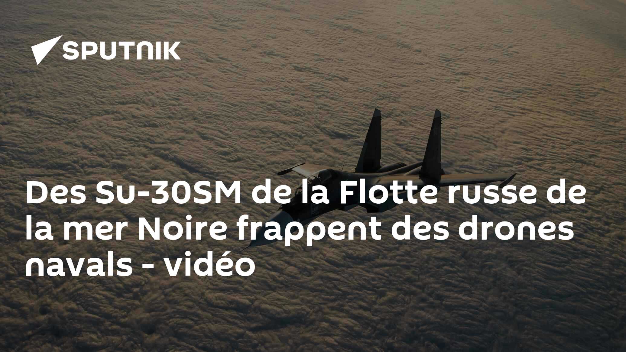 Des Su 30sm De La Flotte Russe De La Mer Noire Frappent Des Drones