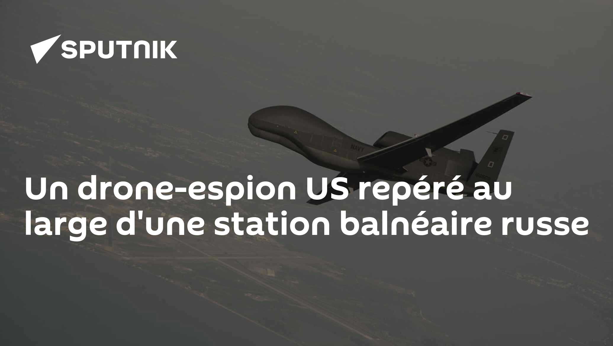 Un drone-espion US repéré au large d'une station balnéaire russe