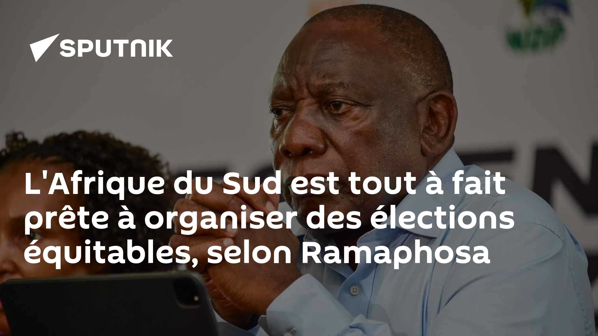 L'Afrique du Sud est tout à fait prête à organiser des élections équitables, selon Ramaphosa