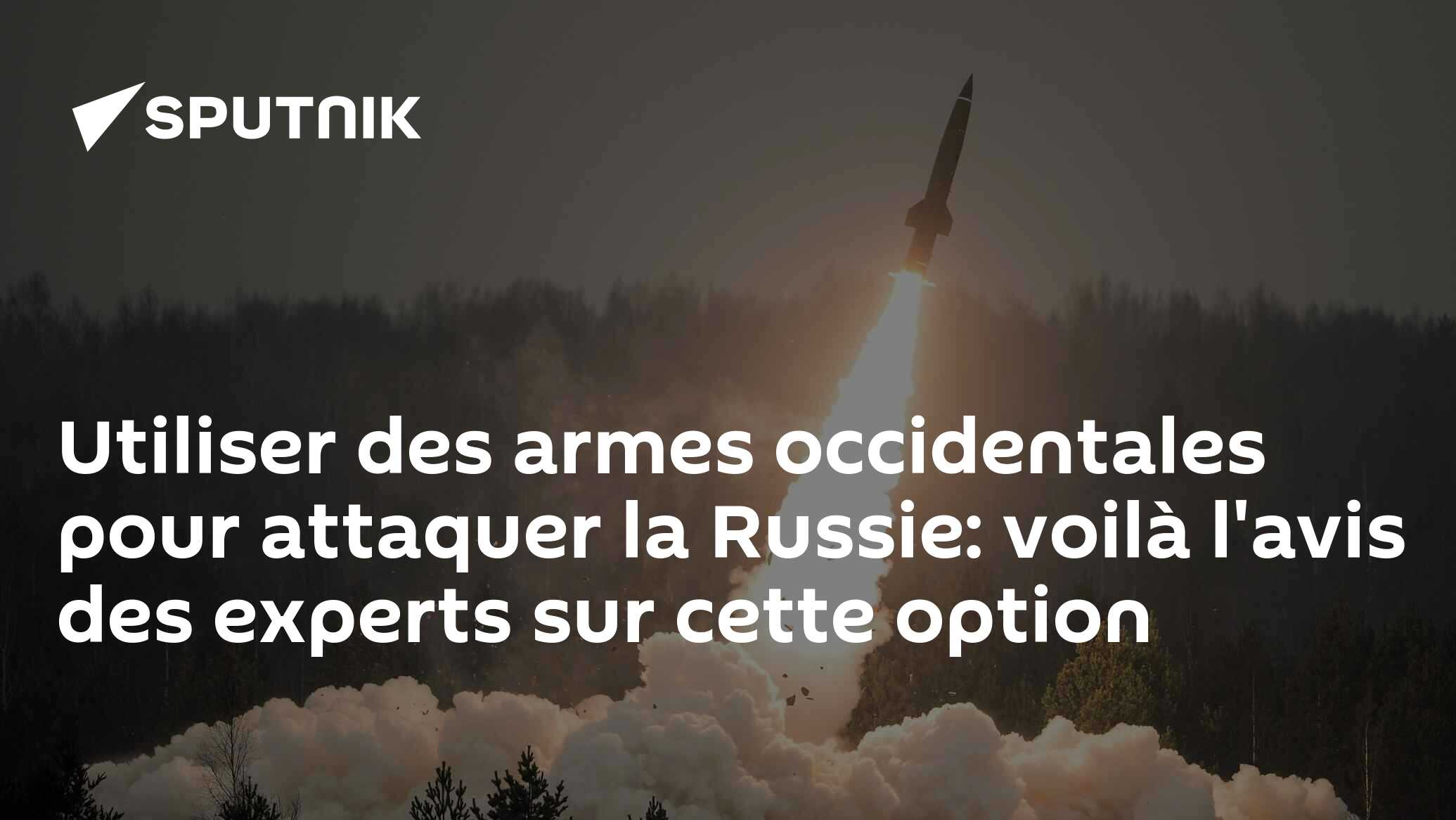 Utiliser des armes occidentales pour attaquer la Russie: voilà l'avis des experts sur cette option