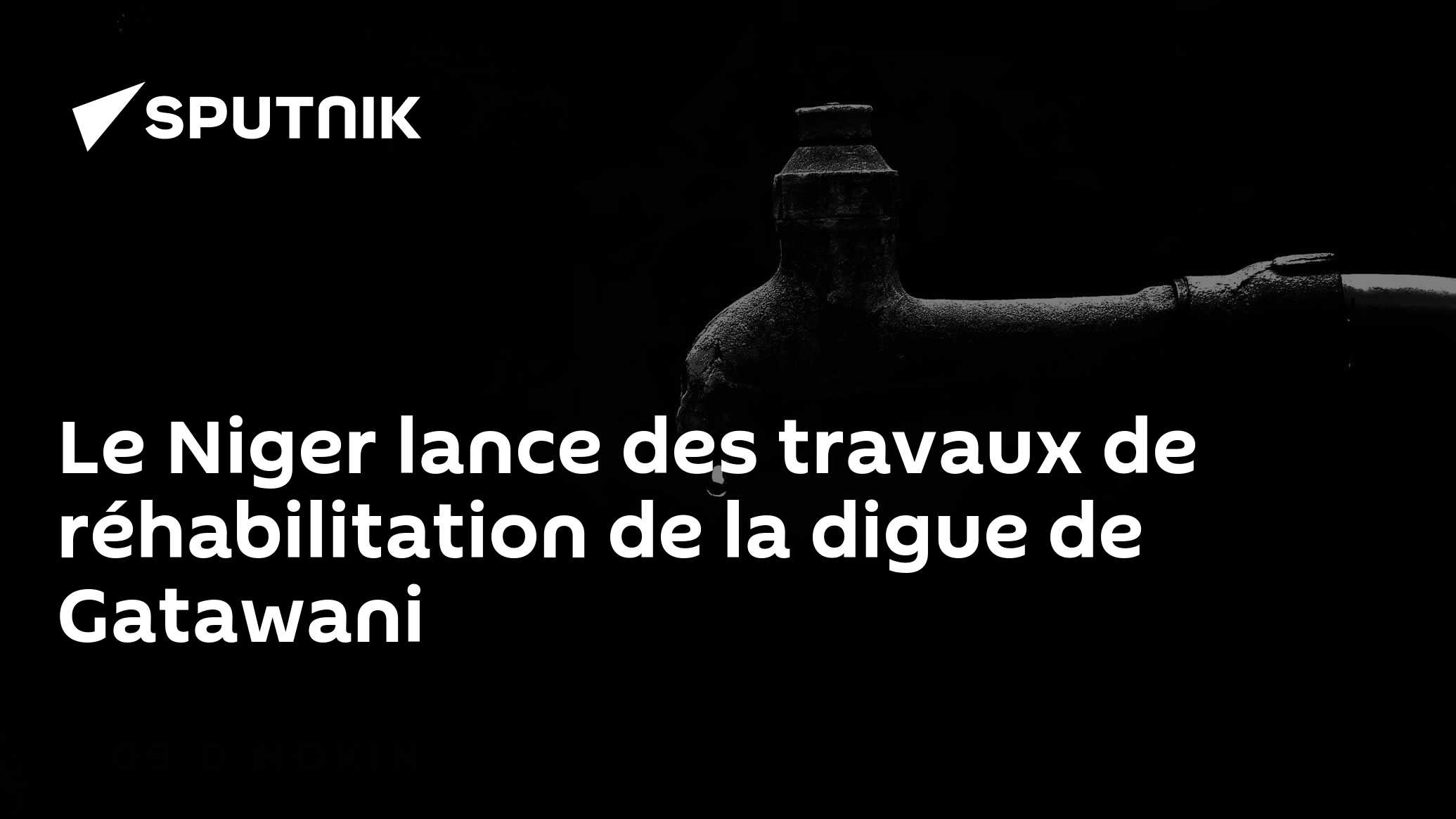 Le Niger lance des travaux de réhabilitation de la digue de Gatawani