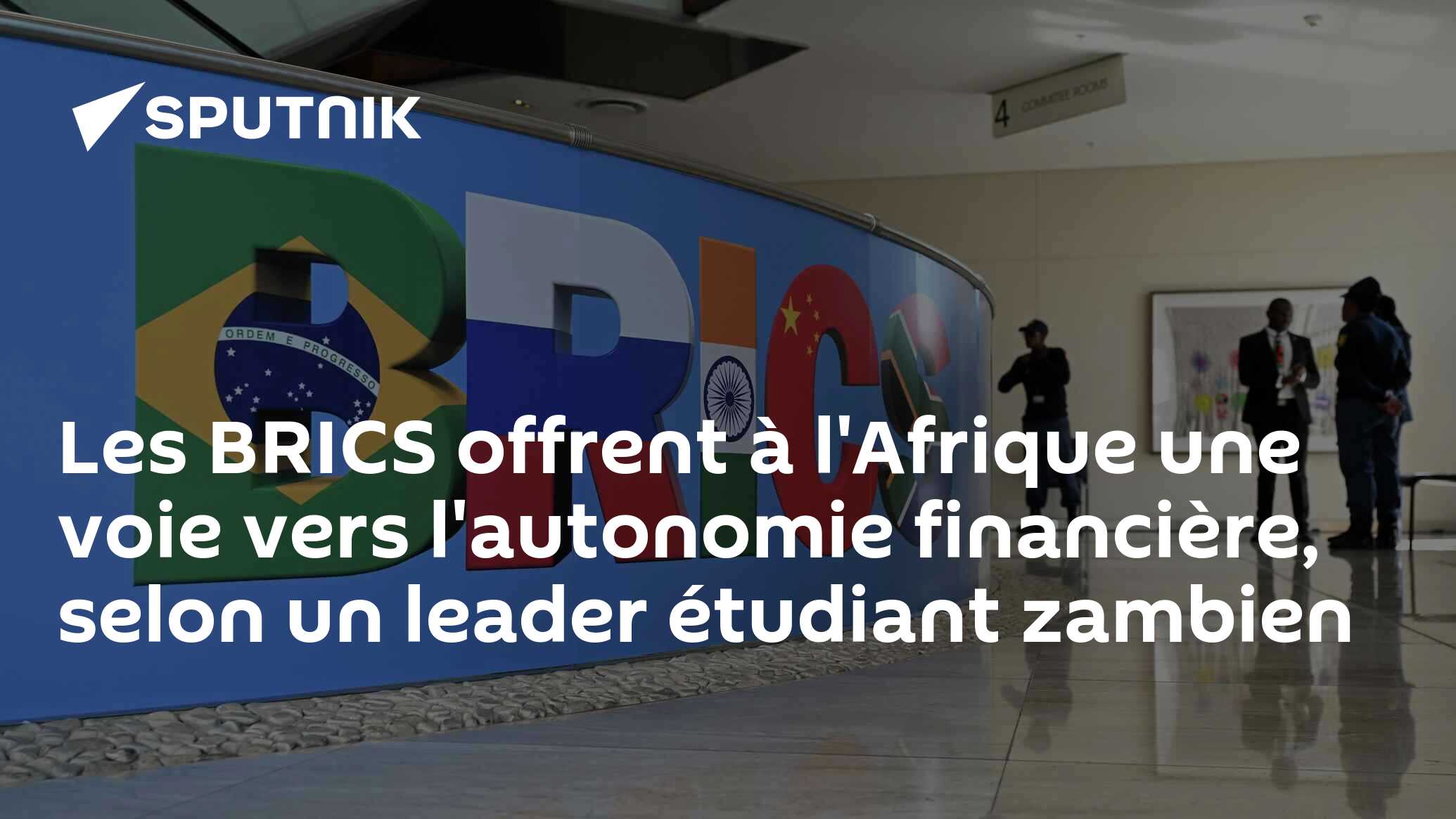 Les BRICS offrent à l'Afrique une voie vers l'autonomie financière, selon un leader étudiant zambien