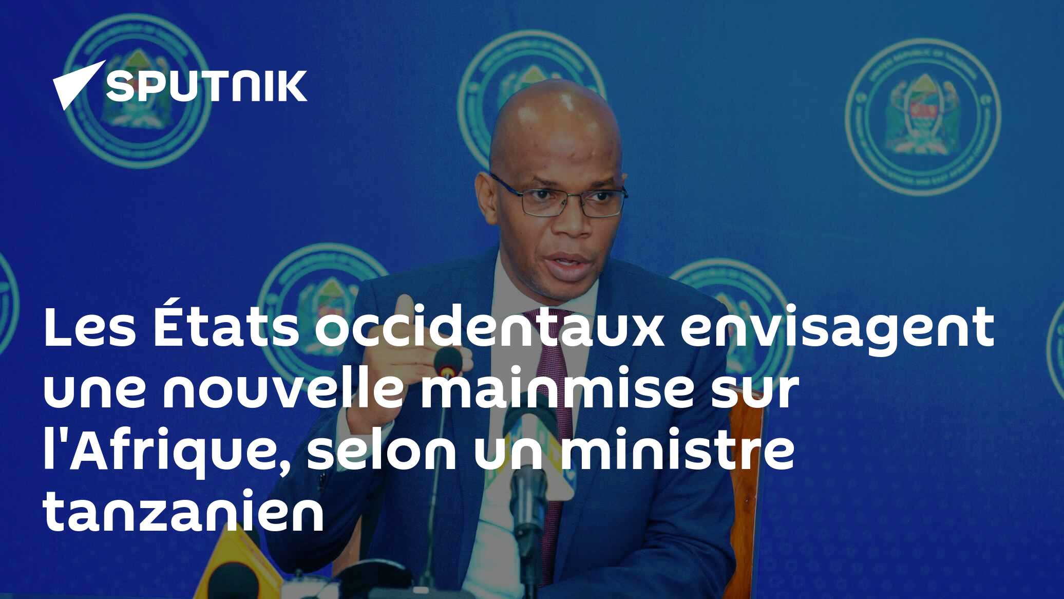 Les États occidentaux envisagent une nouvelle mainmise sur l'Afrique, selon un ministre tanzanien