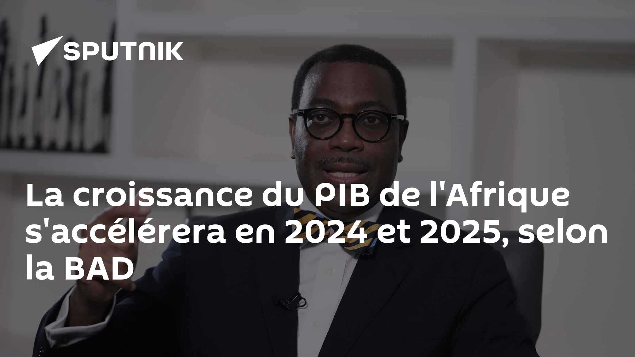 La croissance du PIB de l'Afrique s'accélérera en 2024 et 2025, selon la BAD