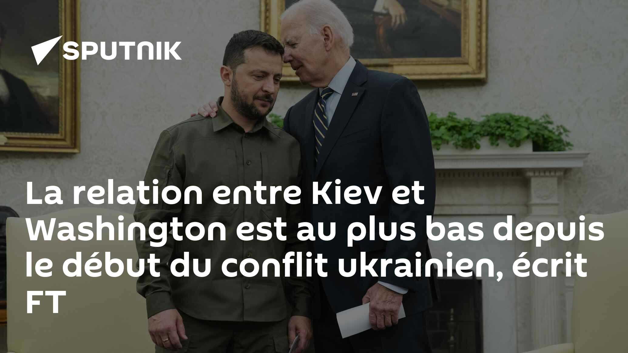 La relation entre Kiev et Washington est au plus bas depuis le début du conflit ukrainien, écrit FT
