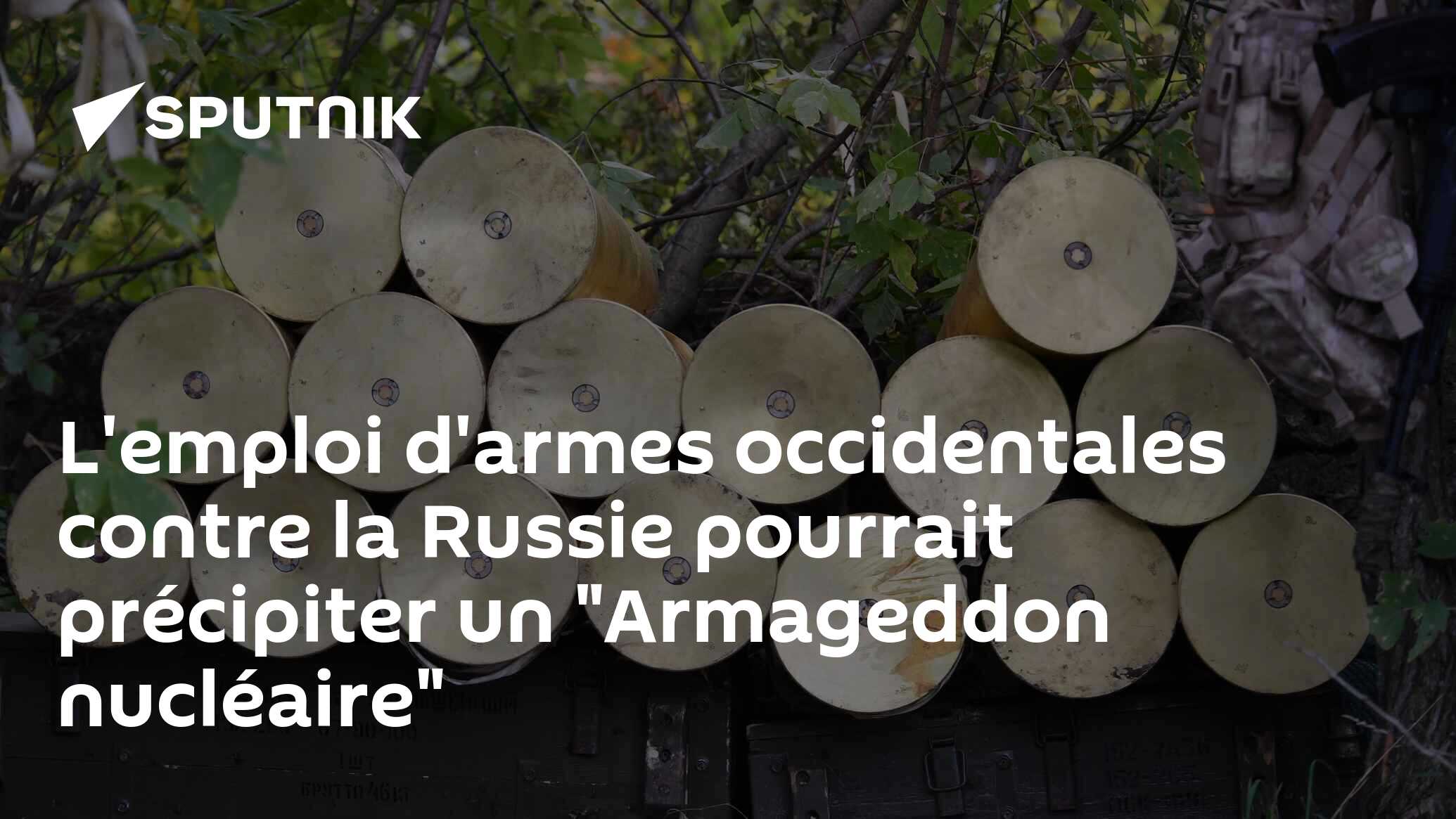 L'emploi d'armes occidentales contre la Russie pourrait précipiter un "Armageddon nucléaire"