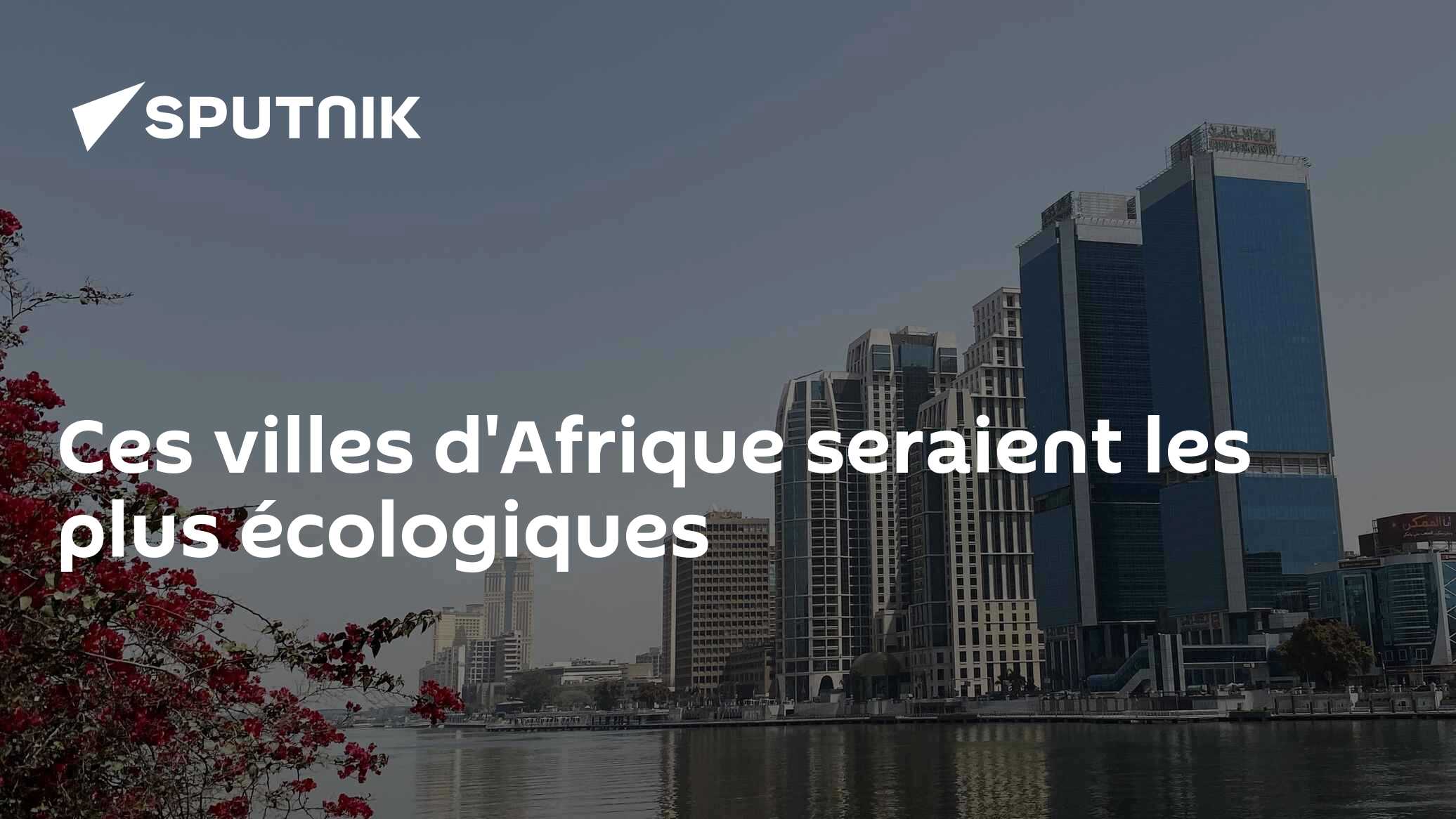Ces villes d'Afrique seraient les plus écologiques