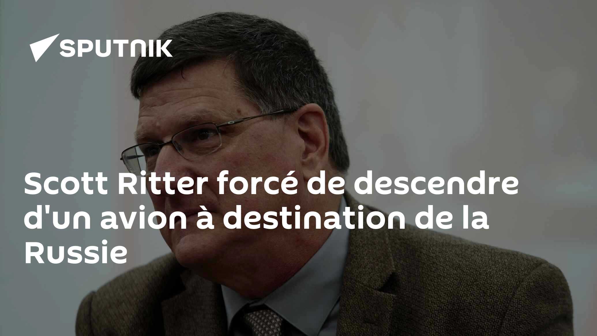 Scott Ritter forcé de descendre d'un avion à destination de la Russie