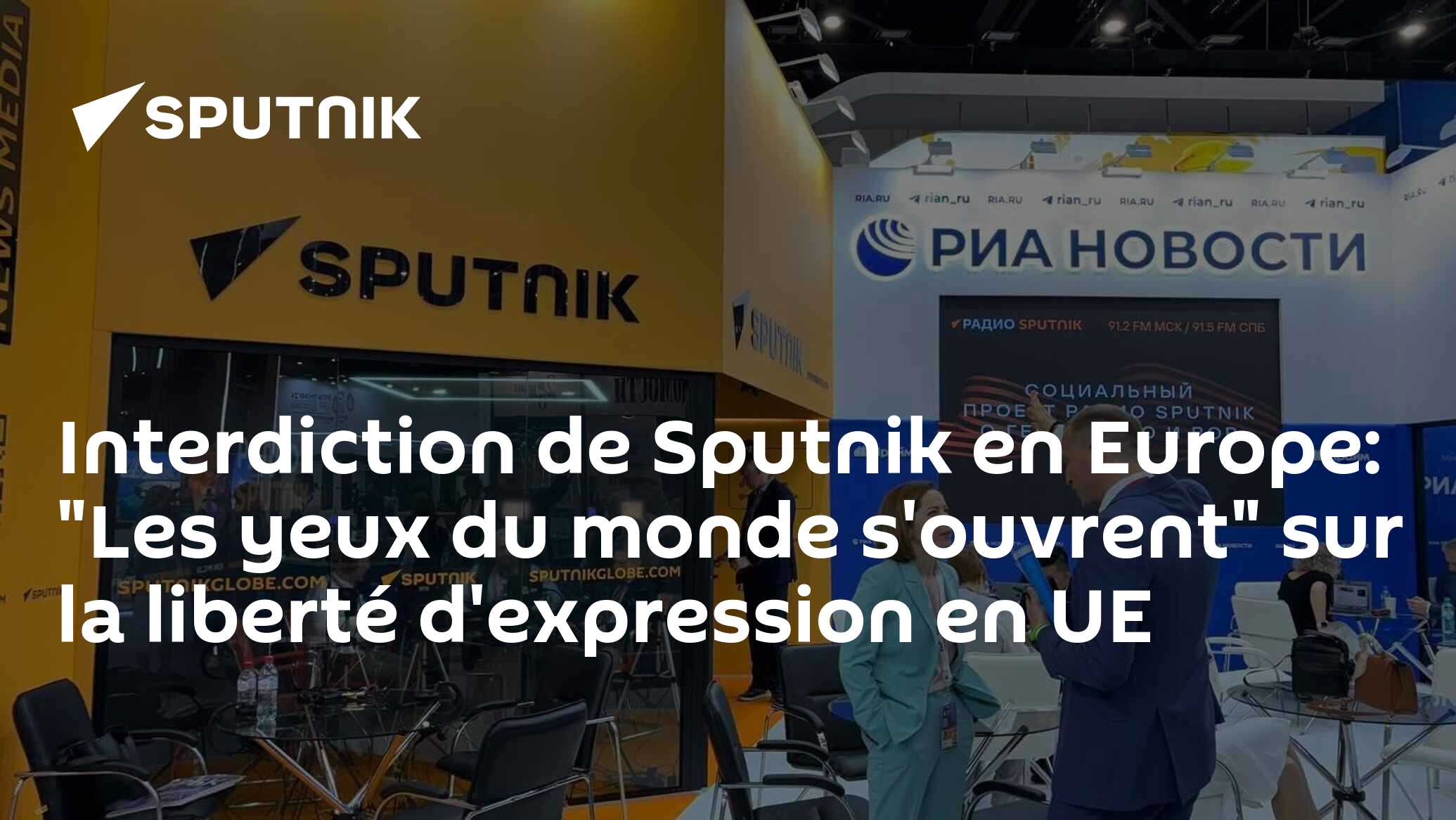 Interdiction de Sputnik en Europe: "Les yeux du monde s'ouvrent" sur la liberté d'expression en UE