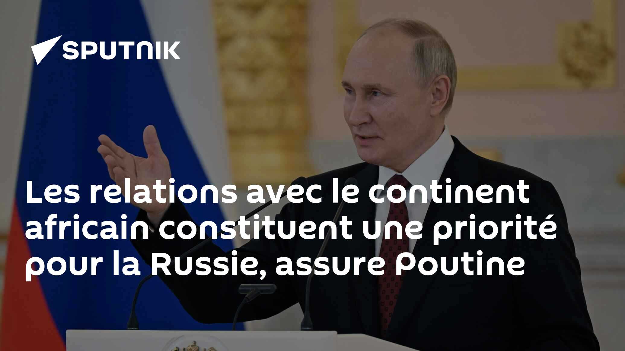 Les relations avec le continent africain constituent une priorité pour la Russie, assure Poutine