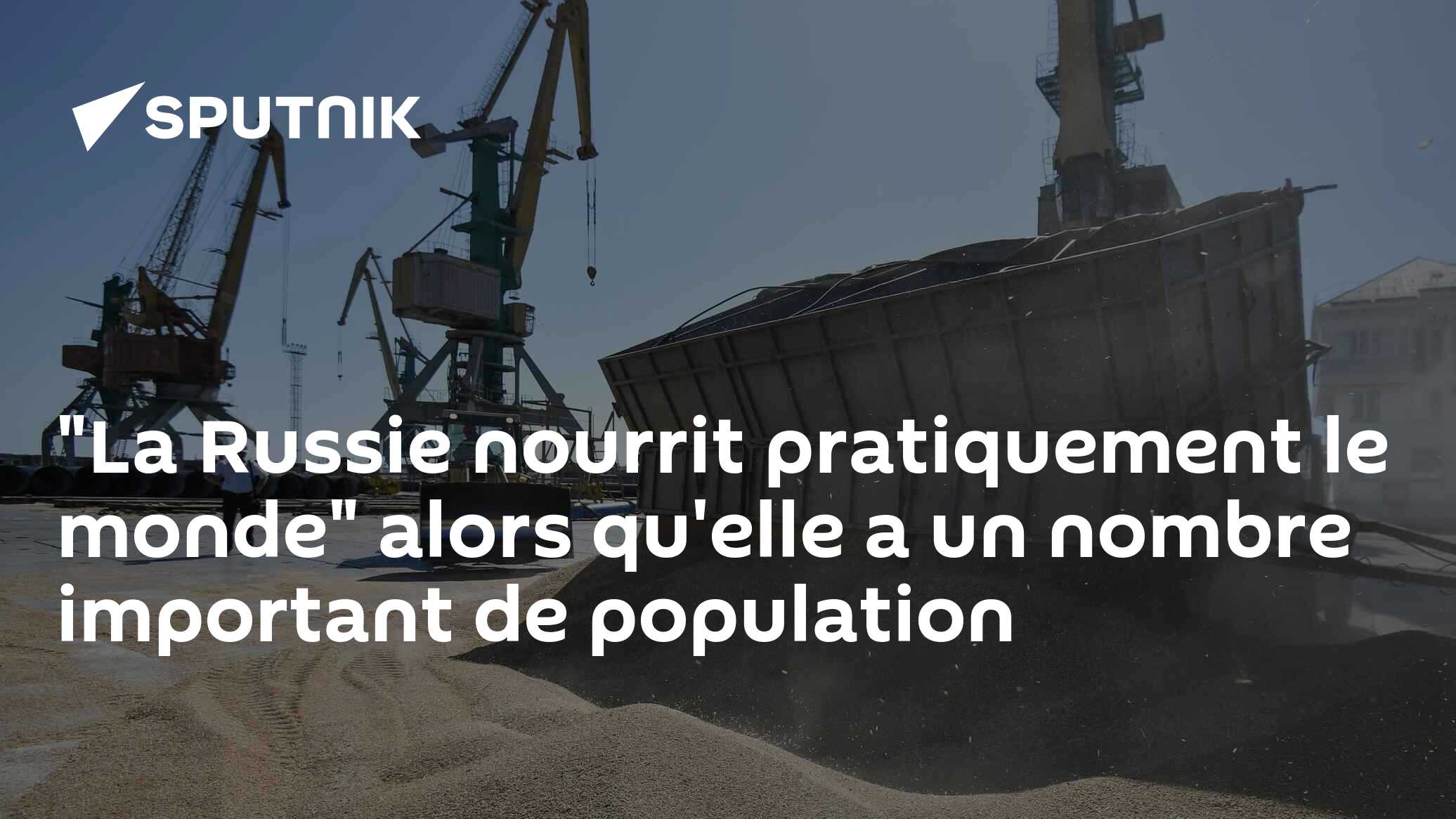 "La Russie nourrit pratiquement le monde" alors qu'elle a un nombre important de population