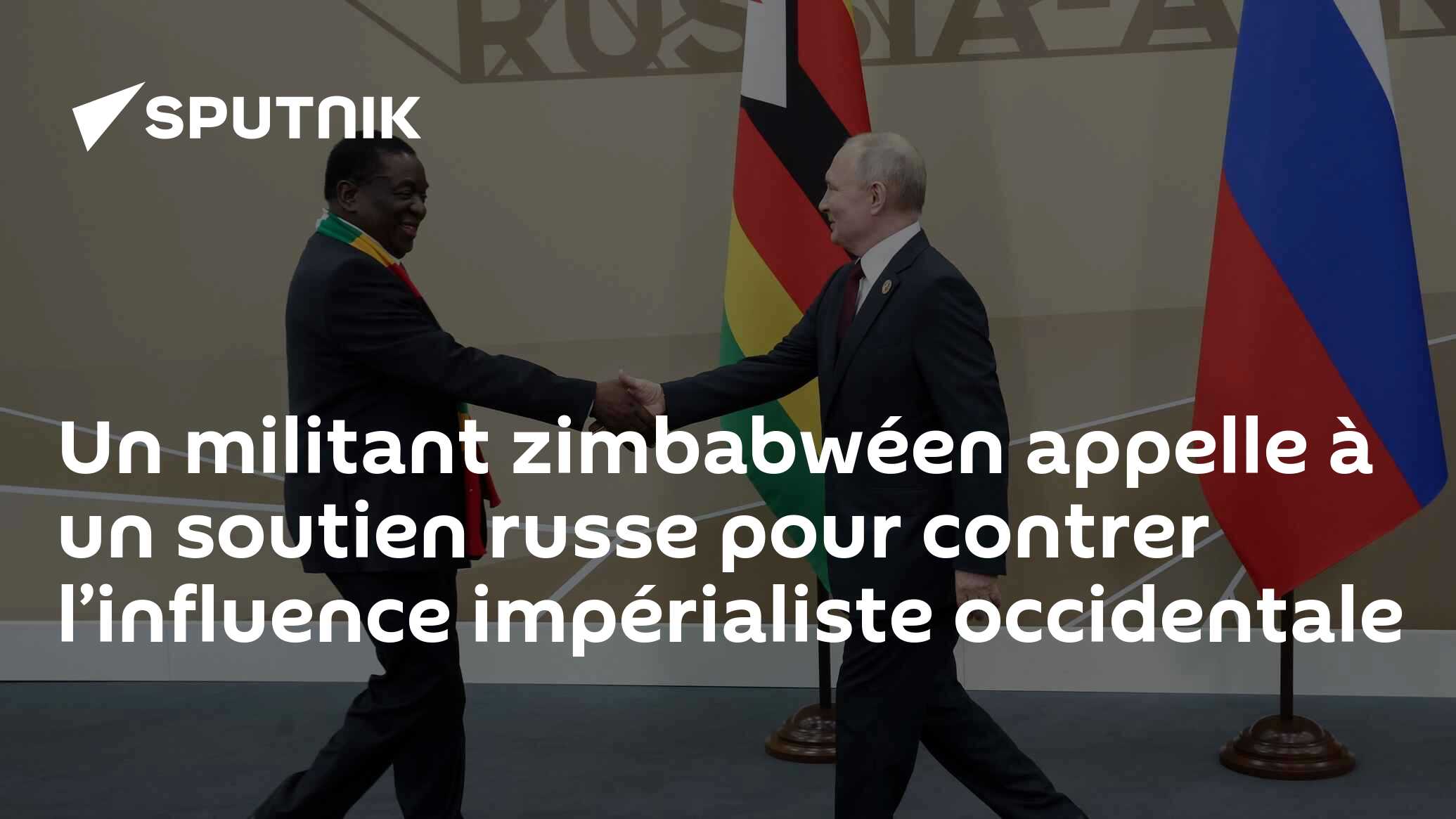 Un militant zimbabwéen appelle à un soutien russe pour contrer l’influence impérialiste occidentale