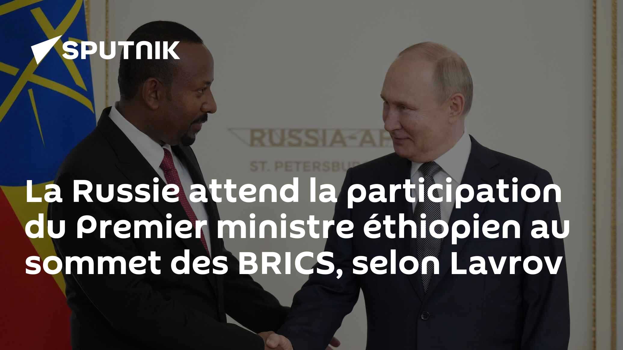 La Russie attend la participation du Premier ministre éthiopien au sommet des BRICS, selon Lavrov