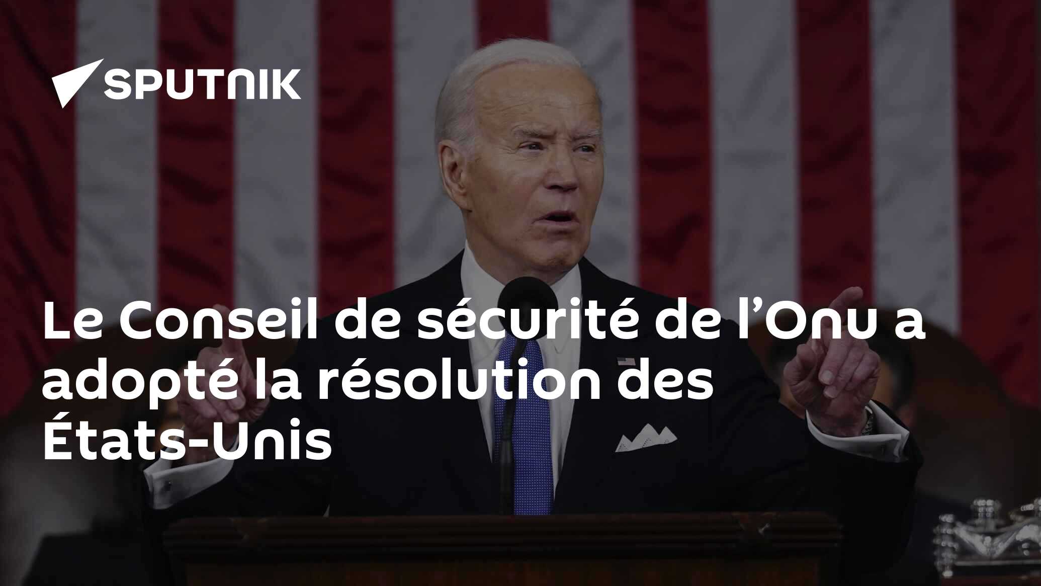 Le Conseil de sécurité de l’Onu a adopté la résolution des ÉtatsUnis