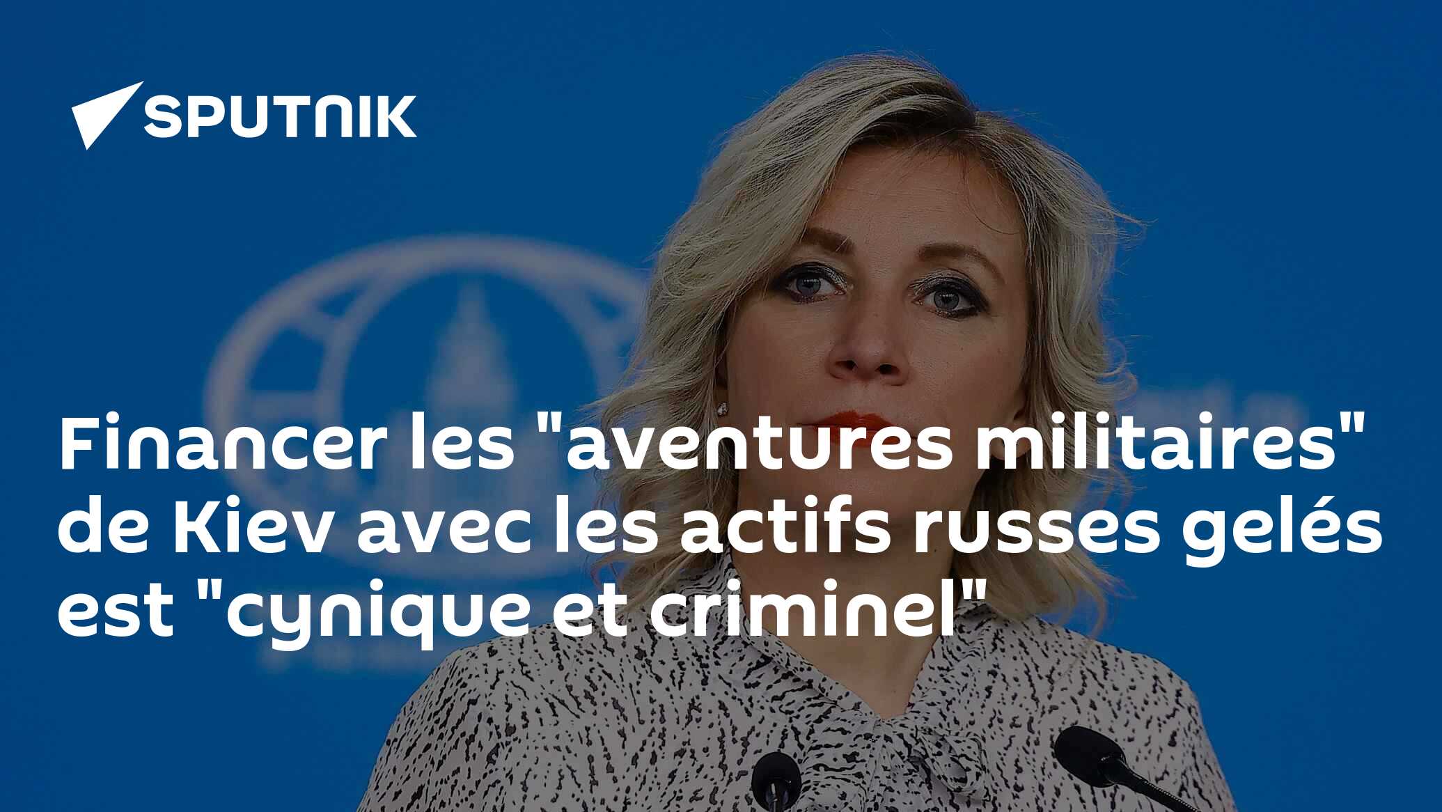 Financer les "aventures militaires" de Kiev avec les actifs russes gelés est "cynique et criminel"
