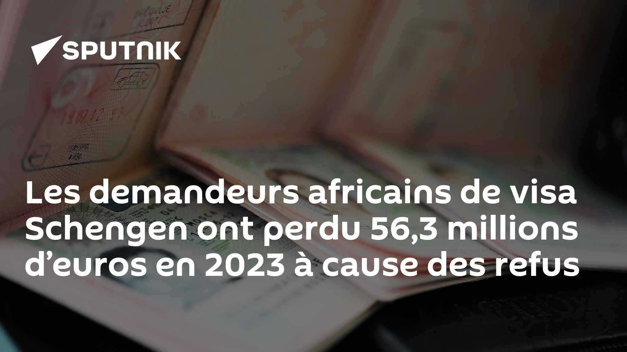 Les demandeurs africains de visa Schengen ont perdu 56,3 millions d’euros en 2023 à cause des refus
