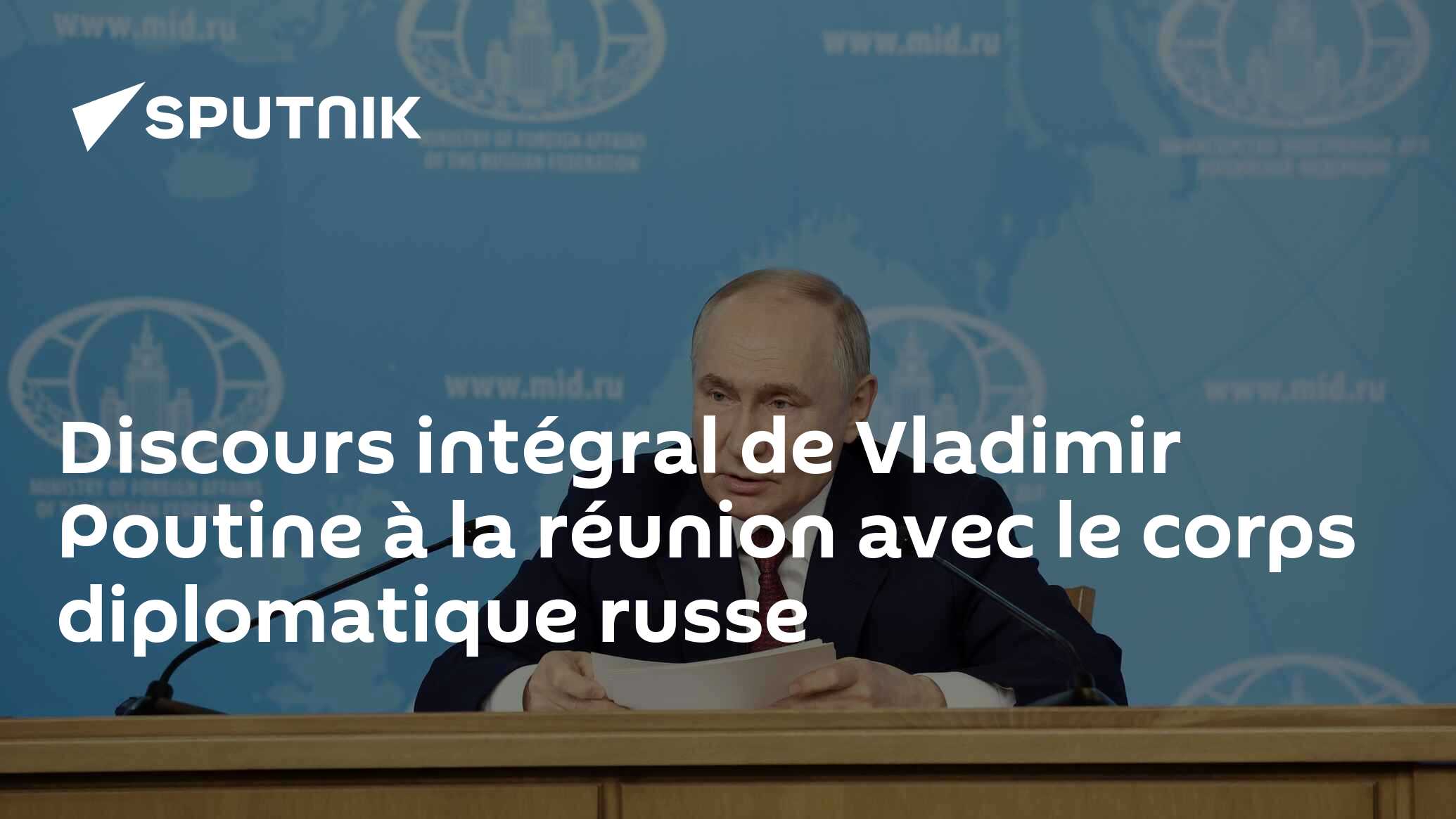 Discours intégral de Vladimir Poutine à la réunion avec le corps diplomatique russe