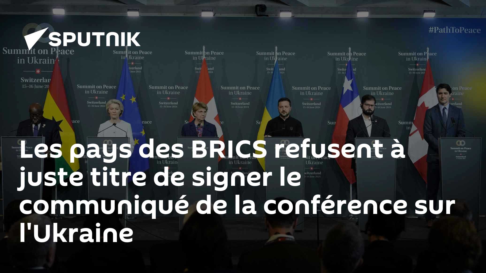 Les pays des BRICS refusent à juste titre de signer le communiqué de la conférence sur l'Ukraine