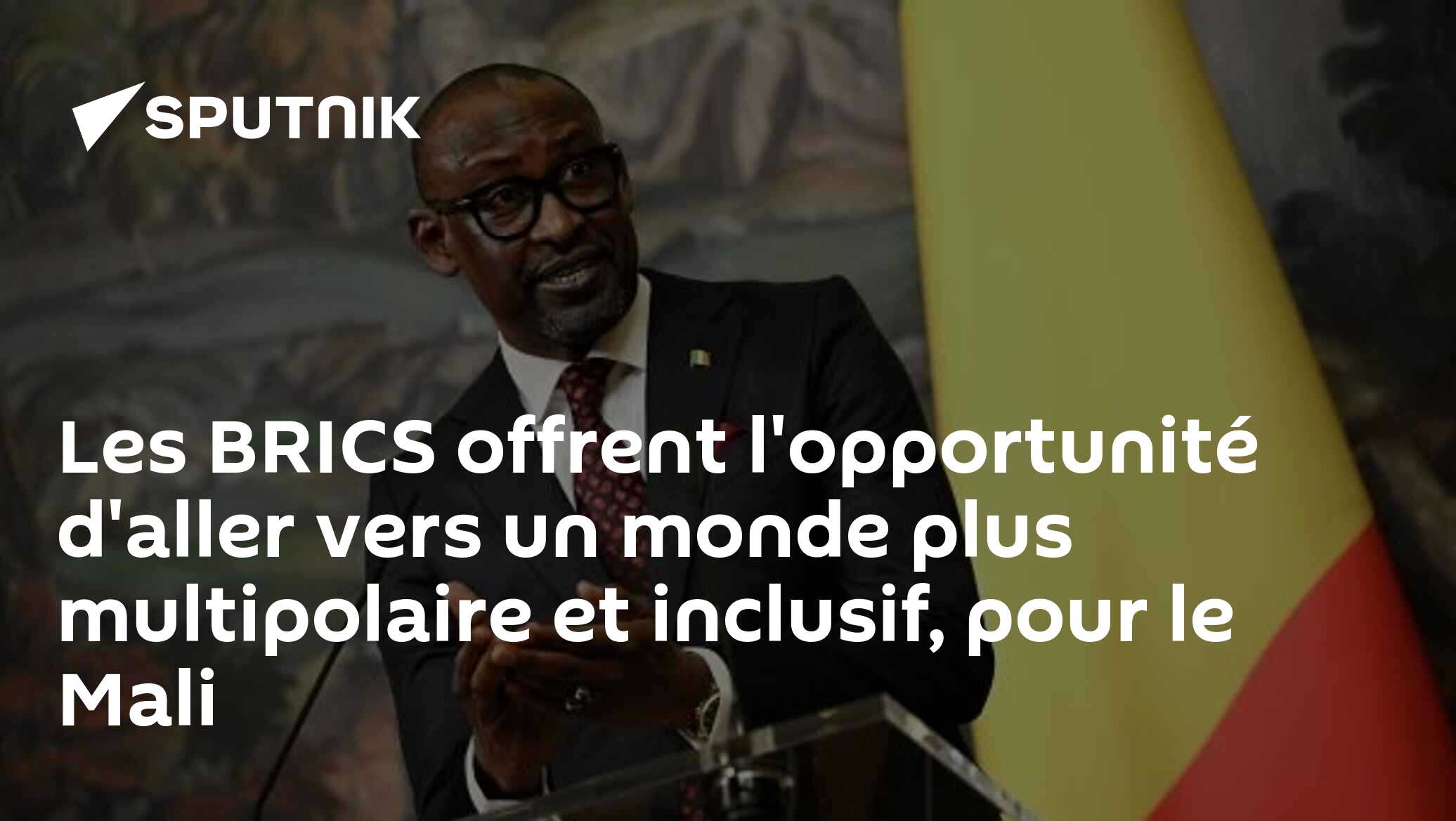 Les BRICS offrent l'opportunité d'aller vers un monde plus multipolaire et inclusif, pour le Mali
