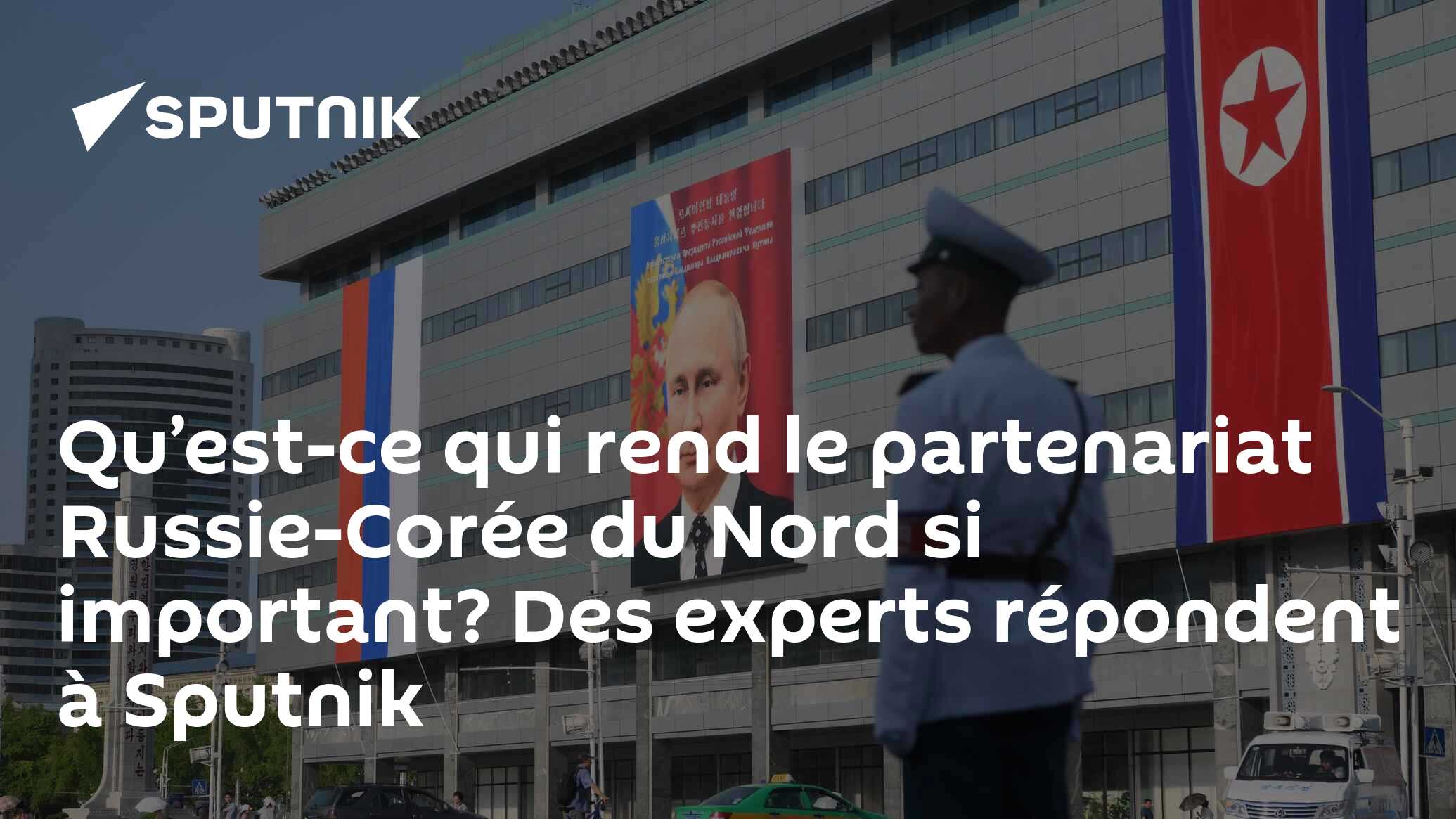 Qu’est-ce qui rend le partenariat Russie-Corée du Nord si important? Des experts répondent à Sputnik