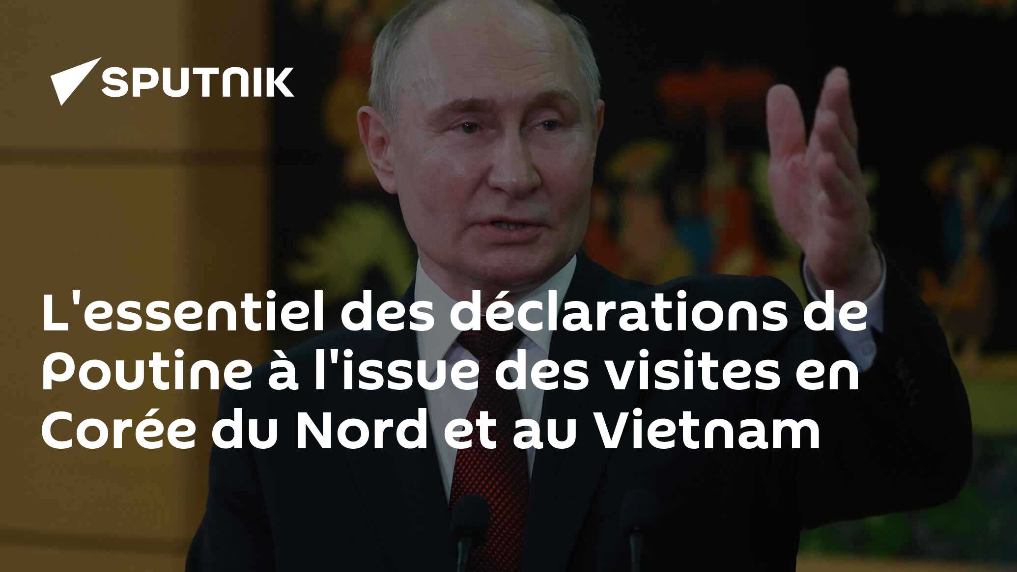 L'essentiel des déclarations de Poutine à l'issue des visites en Corée du Nord et au Vietnam