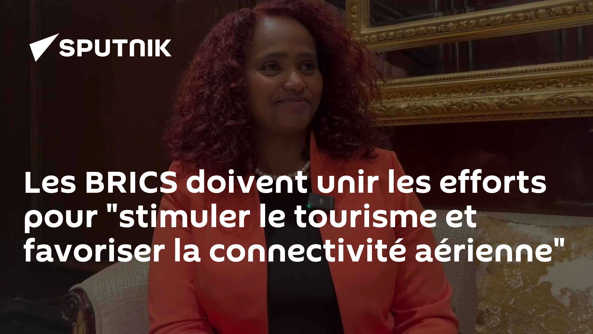 Les BRICS doivent unir les efforts pour "stimuler le tourisme et favoriser la connectivité aérienne"