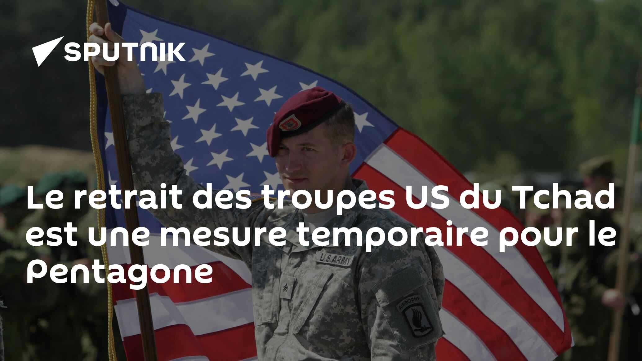 Le retrait des troupes US du Tchad est une mesure temporaire pour le Pentagone