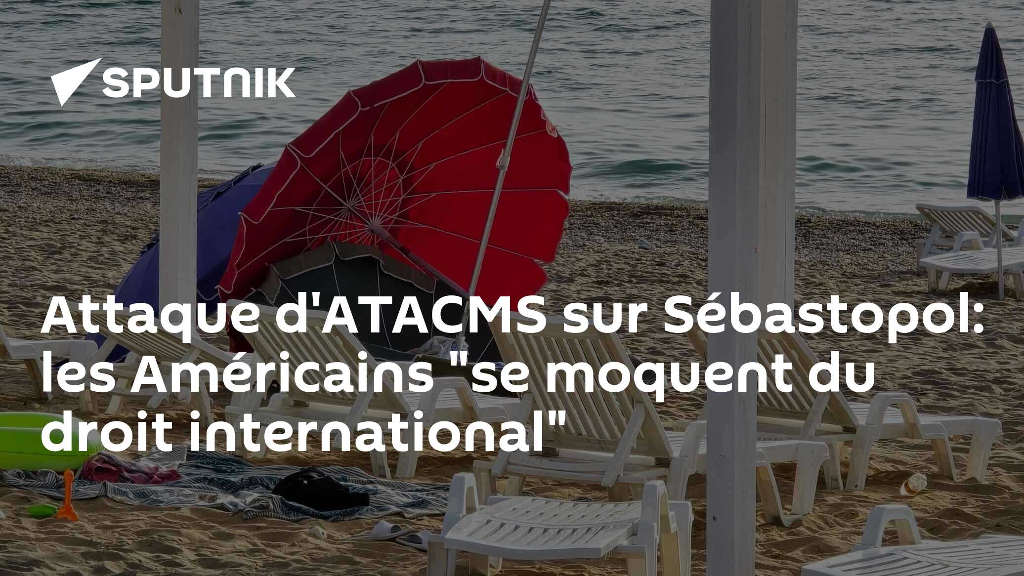 Attaque d'ATACMS sur Sébastopol: les Américains "se moquent du droit international"