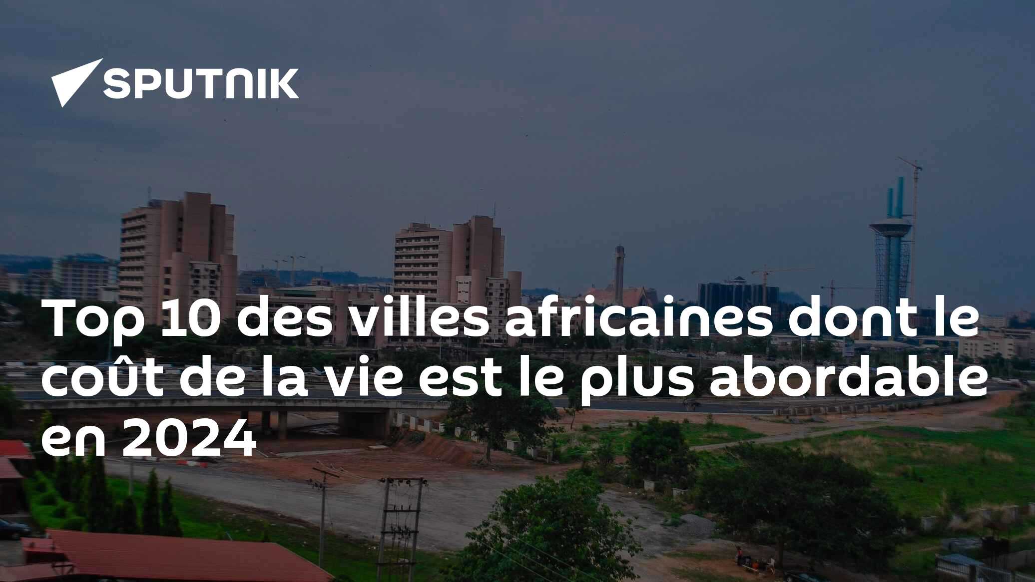 Top 10 des villes africaines dont le coût de la vie est  le plus abordable en 2024