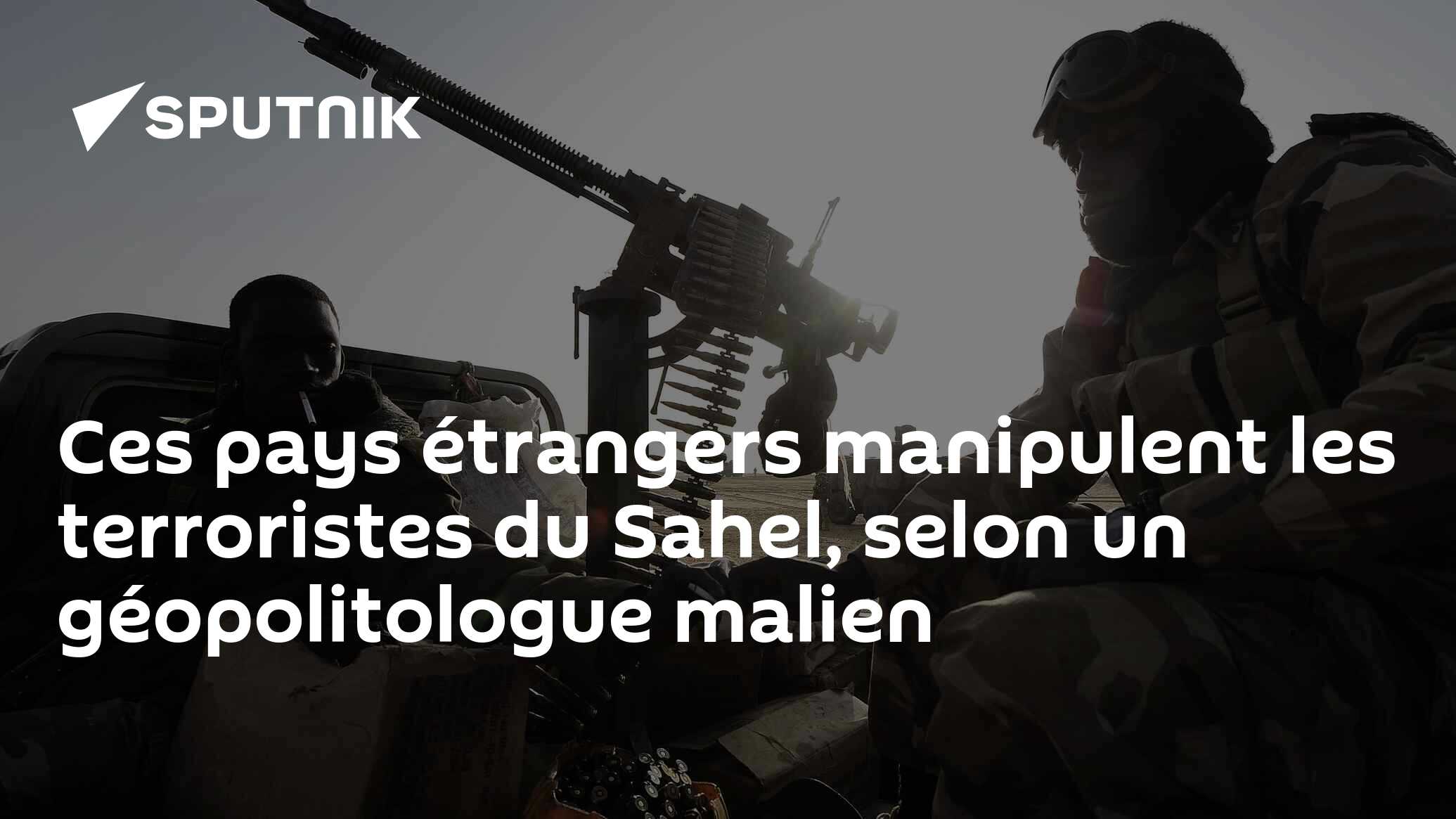 Ces pays étrangers manipulent les terroristes du Sahel, selon un géopolitologue malien