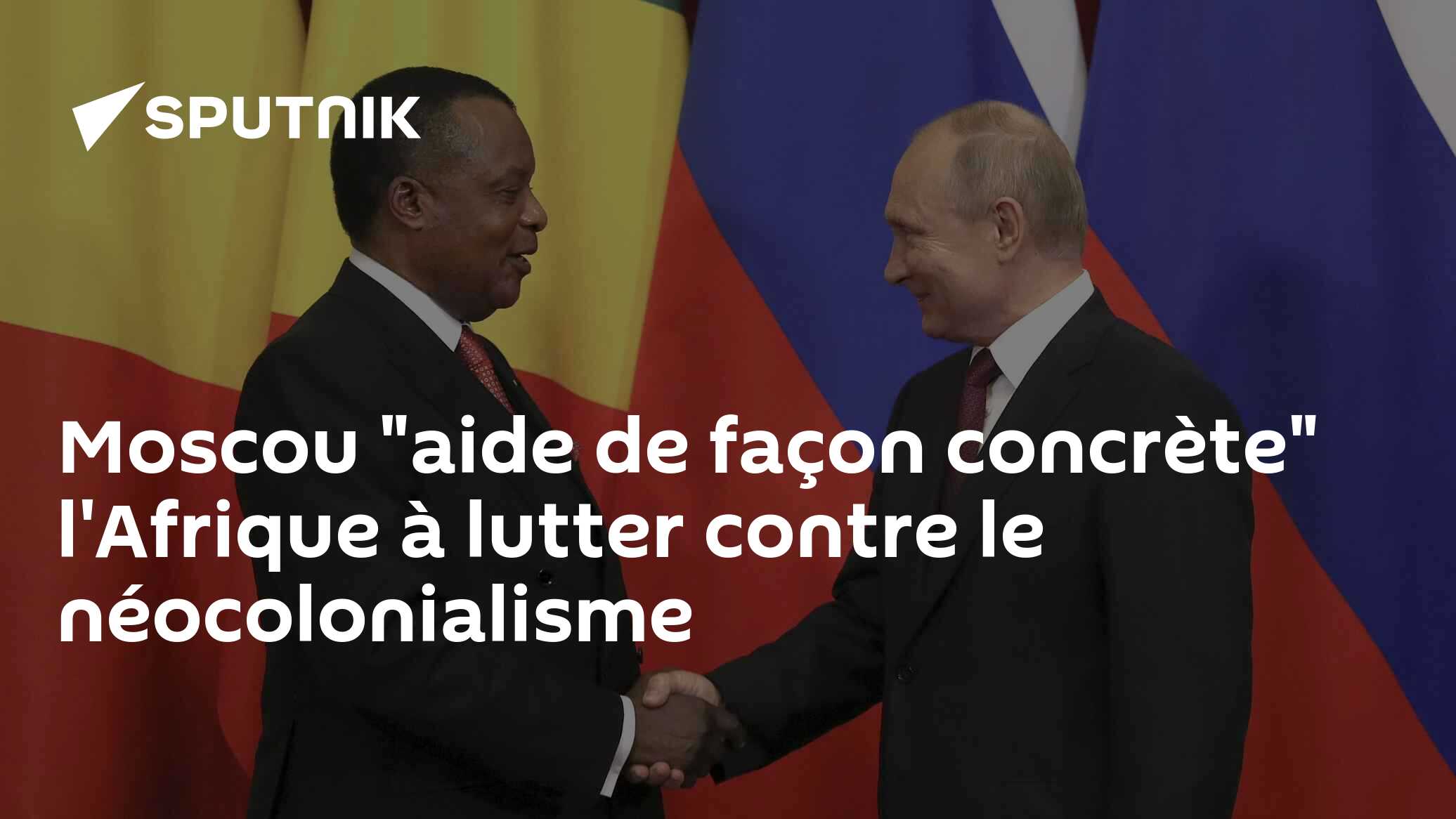Moscou "aide de façon concrète" l'Afrique à lutter contre le néocolonialisme