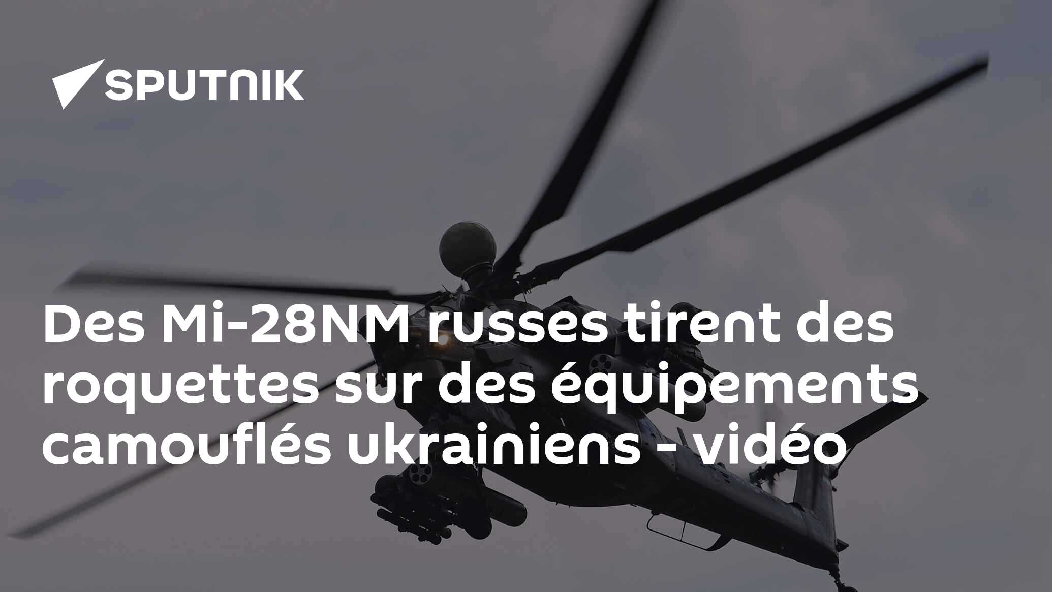 Des Mi-28NM russes tirent des roquettes sur des équipements camouflés ukrainiens - vidéo