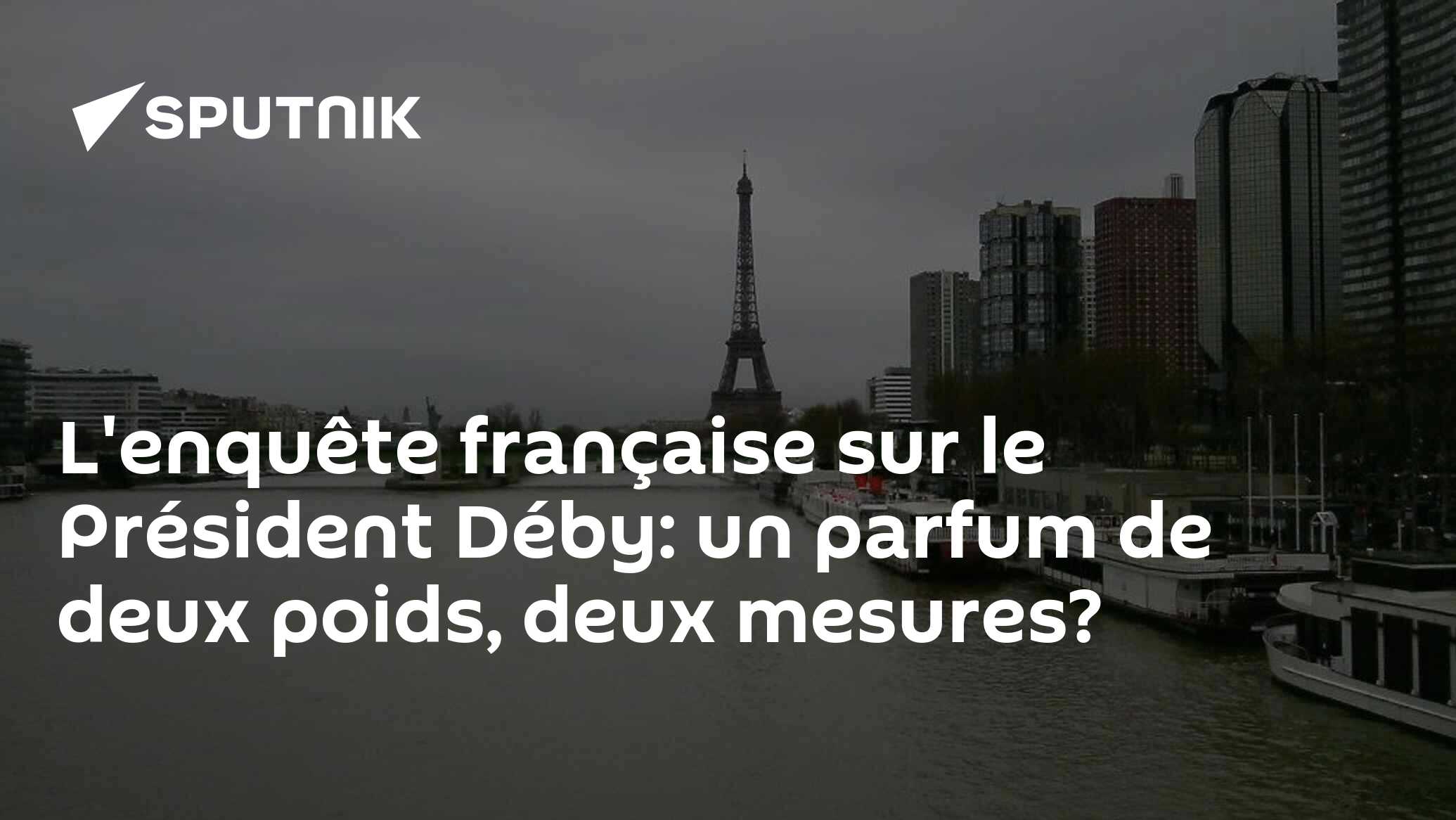 L'enquête française sur le Président Déby: un parfum de deux poids, deux mesures?