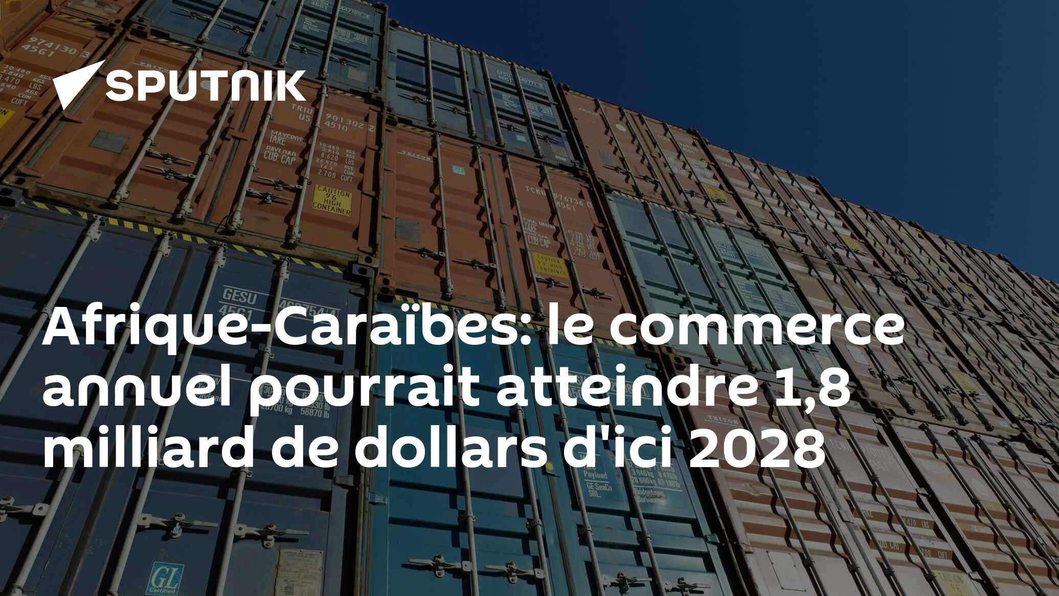Afrique-Caraïbes: le commerce annuel pourrait atteindre 1,8 milliard de dollars d'ici 2028