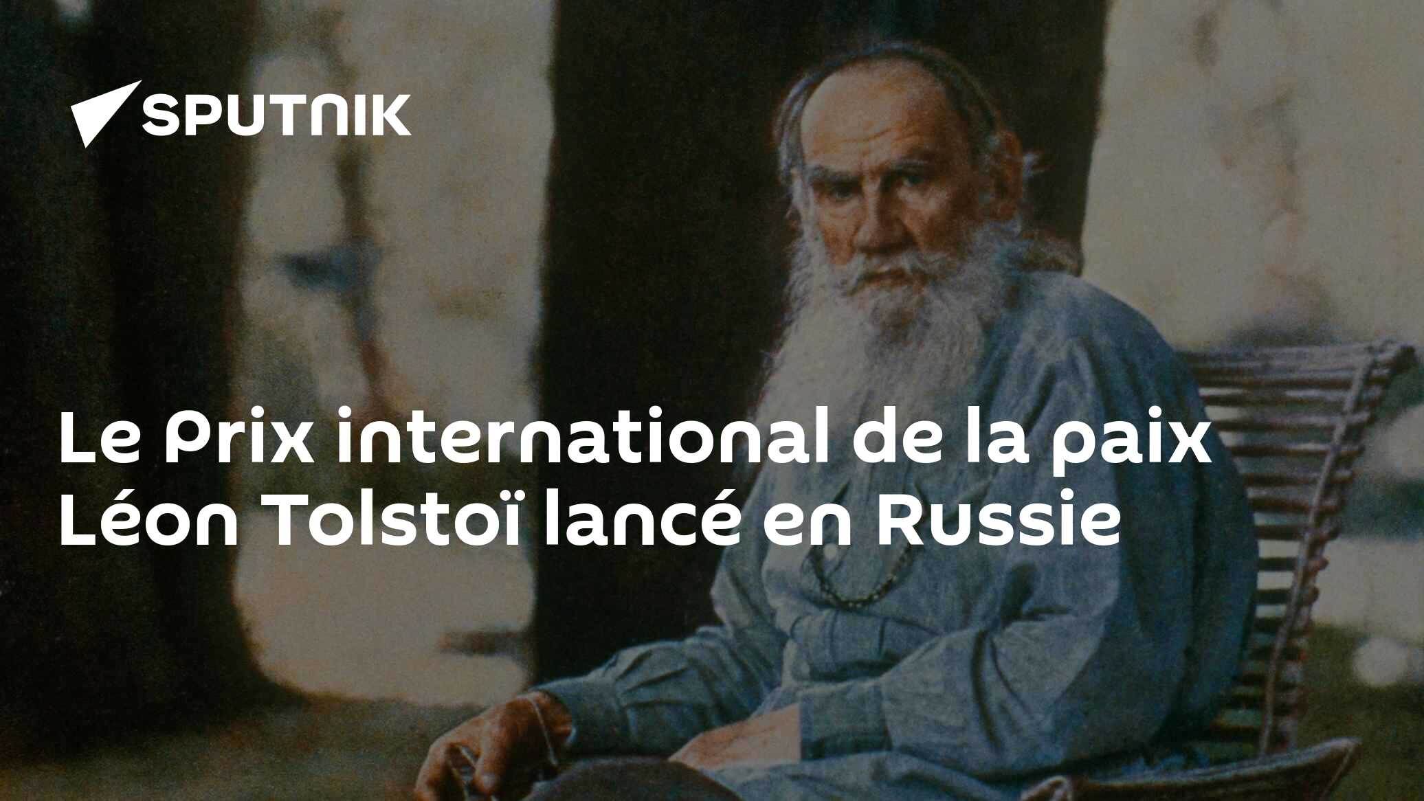 Le Prix international de la paix Léon Tolstoï lancé en Russie