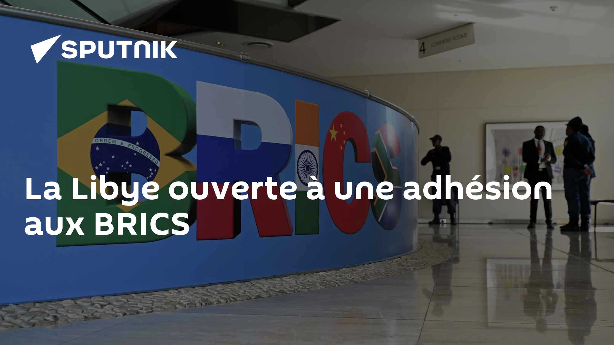La Libye ouverte à une adhésion aux BRICS
