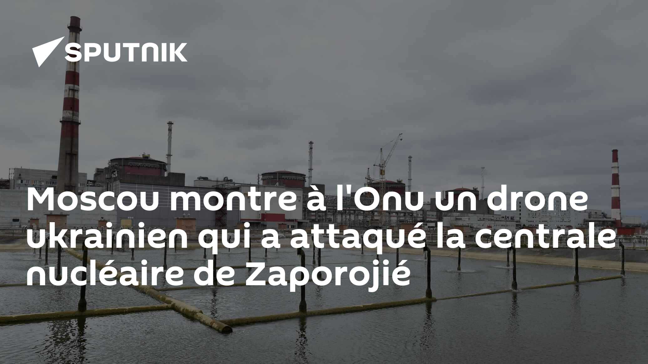 Moscou montre à l'Onu un drone ukrainien qui a attaqué la centrale nucléaire de Zaporojié